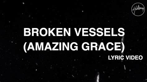 Broken Vessels (Amazing Grace) - Hillsong Worship - YouTube 0:00 / 7:53 Recorded Live at Hillsong Conference in Sydney 2014....